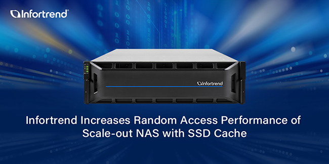 Infortrend Increases Random Access Performance of Scale-out NAS with SSD Cache